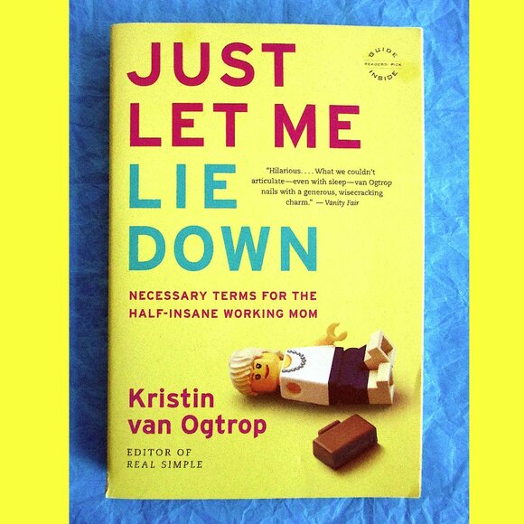 Other - Book - Just Let Me Lie Down: Necessary Terms for the Half-Insane Working Mom